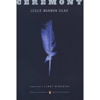 Ceremony - (Penguin Classics Deluxe Edition) by  Leslie Marmon Silko (Paperback)