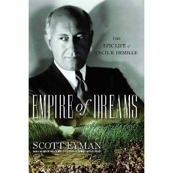 Empire of Dreams - by  Scott Eyman (Paperback)
