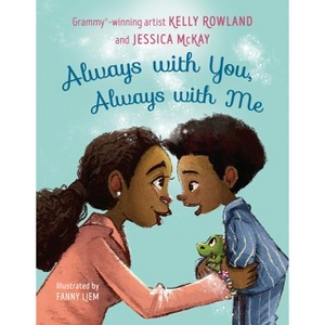 Always with You, Always with Me - by  Kelly Rowland & Jessica McKay (Hardcover) - 1 of 1