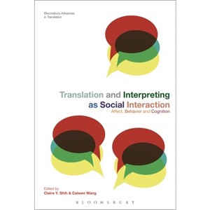 Translation and Interpreting as Social Interaction - (Bloomsbury Advances in Translation) (Hardcover) - 1 of 1