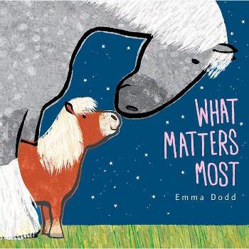 What Matters Most - by Emma Dodd