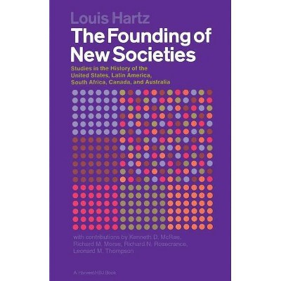 The Founding of New Societies - by  Louis Hartz (Paperback)