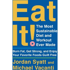 Eat It! - by Jordan Syatt & Michael Vacanti (Hardcover) - 1 of 1