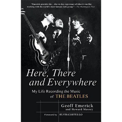 Here, There and Everywhere - by  Geoff Emerick & Howard Massey (Paperback)