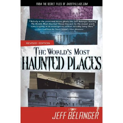  The World's Most Haunted Places, Revised Edition - 2nd Edition by  Jeff Belanger (Paperback) 