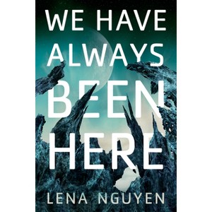 We Have Always Been Here - by  Lena Nguyen (Paperback) - 1 of 1