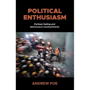 Political Enthusiasm - by  Andrew Poe (Paperback) - 1 of 1