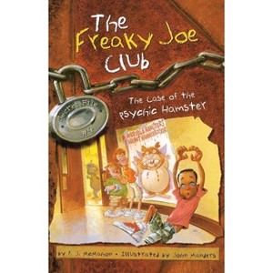 The Case of the Psychic Hamster - (Freaky Joe Club) by  P J McMahon (Paperback) - 1 of 1
