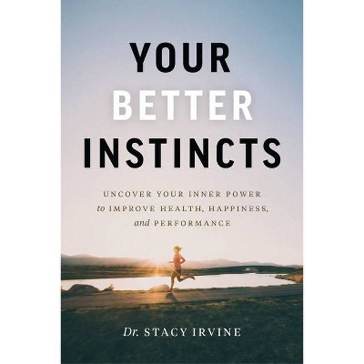 Your Better Instincts - by  Stacy Irvine (Hardcover)