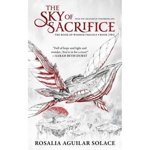 The Sky of Sacrifice - (Book of Wisdom Trilogy) by  Rosalia Aguilar Solace (Hardcover) - 1 of 1