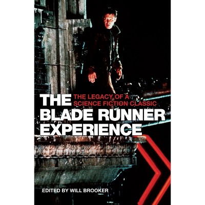 The Blade Runner Experience - by  Will Brooker (Paperback)