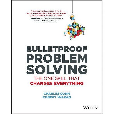 Bulletproof Problem Solving - by  Charles Conn & Robert McLean (Paperback)