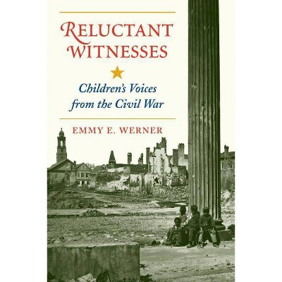 Reluctant Witnesses - by  Emmy E Werner (Paperback)