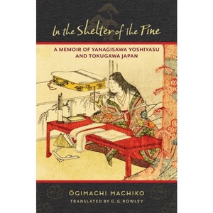 In the Shelter of the Pine - (Translations from the Asian Classics) by  &#332 & gimachi Machiko (Paperback) - 1 of 1