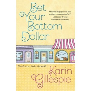 Bet Your Bottom Dollar - by  Karin Gillespie (Paperback) - 1 of 1