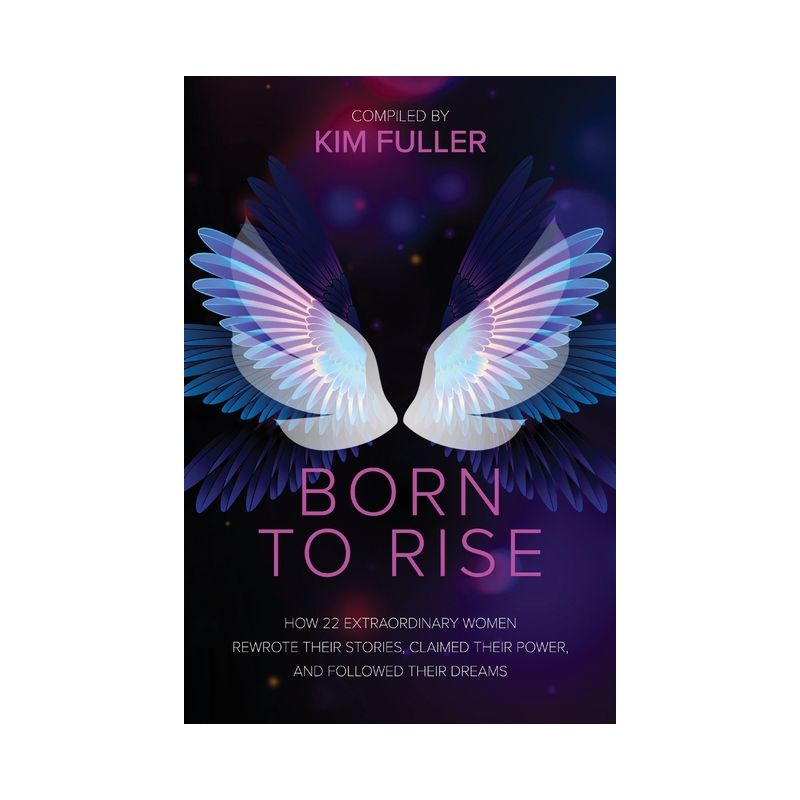 Born To Rise - by  Kim Fuller (Paperback), 1 of 2