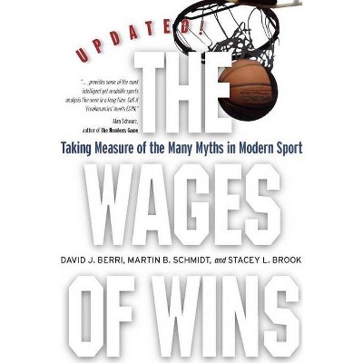 The Wages of Wins - by  David J Berri & Martin B Schmidt & Stacey L Brook (Paperback)