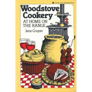 Woodstove Cookery - (At Home on the Range) by  Jane Cooper (Paperback) - 1 of 1