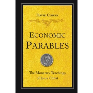 Economic Parables - by  David Cowan (Paperback) - 1 of 1
