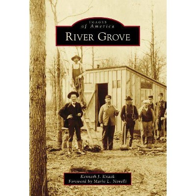 River Grove - by  Kenneth J Knack (Paperback)