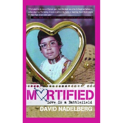 Mortified: Love Is a Battlefield - by  David Nadelberg (Paperback)