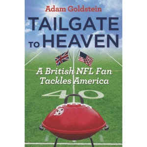 Tailgate to Heaven - by  Adam Goldstein (Paperback) - 1 of 1