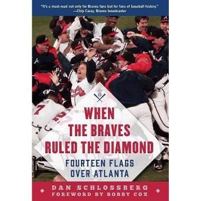 When the Braves Ruled the Diamond - by  Dan Schlossberg (Paperback)