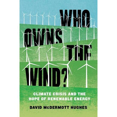 Who Owns the Wind? - by  David McDermott Hughes (Paperback)