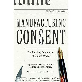 Manufacturing Consent - by  Edward S Herman & Noam Chomsky (Paperback)
