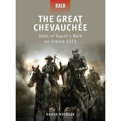 The Great Chevauchée - (Raid) by  David Nicolle (Paperback)