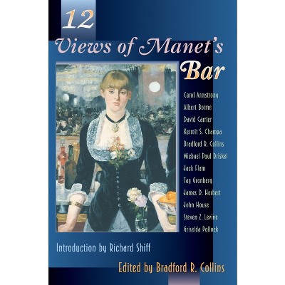 Twelve Views of Manet's Bar - (Princeton 19th Century Art, Culture, and Society) by  Bradford Collins (Paperback)