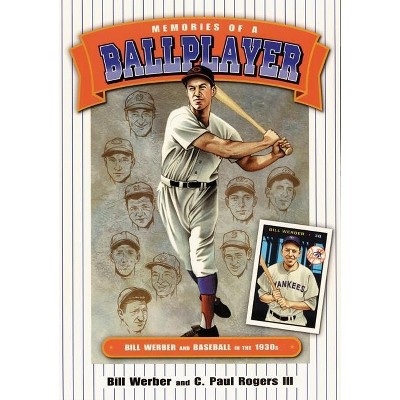Memories of a Ballplayer - (Society for American Baseball Research) by  Bill Werber & C Paul Rogers (Paperback)