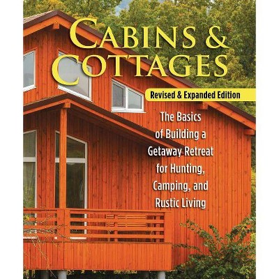 Cabins & Cottages, Revised & Expanded Edition - by  Skills Institute Press (Paperback)