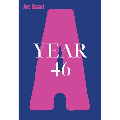 Art Basel Year 46 - by  Lionel Bovier & Marc Spiegler (Hardcover)