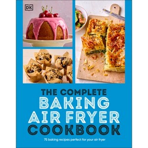 The Complete Baking Air Fryer Cookbook - by  DK (Paperback) - 1 of 1