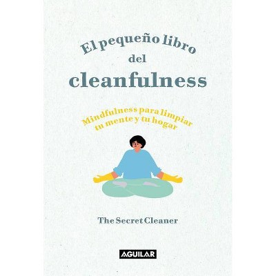 El Pequeño Libro del Cleanfulness: ¡Mindfulness Para Limpiar Tu Mente Y Tu Hogar ! / The Little Book of Cleanfulness: Mindfulness in Marigolds!