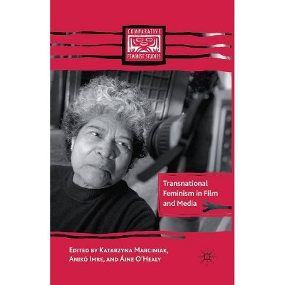 Transnational Feminism in Film and Media - (Comparative Feminist Studies) by  K Marciniak & A Imre & Áine O''healy (Paperback)