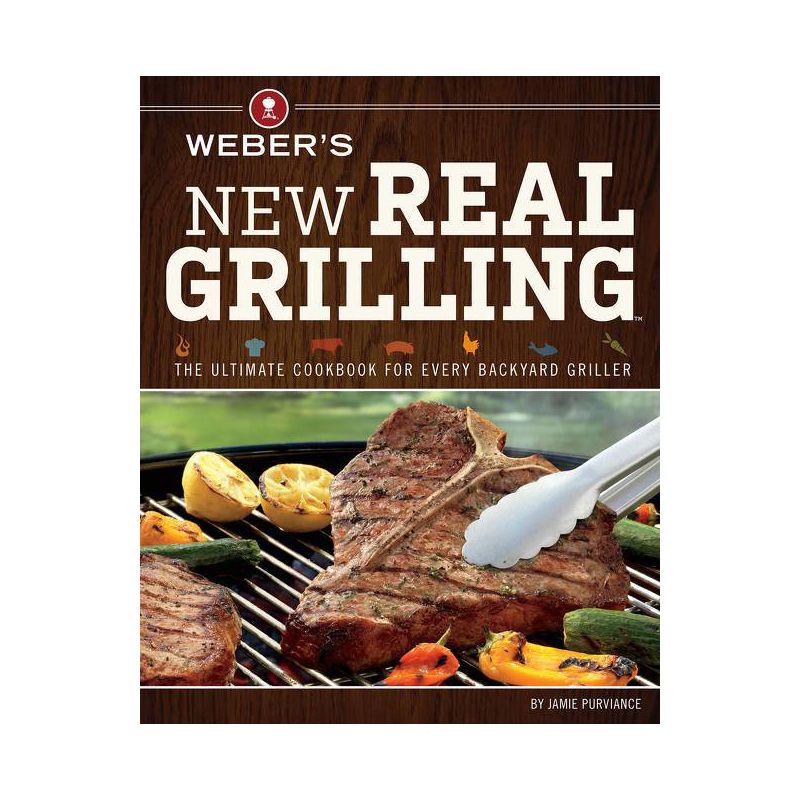 Weber&#39;s New Real Grilling (Paperback) - by Jamie Purviance, 1 of 2