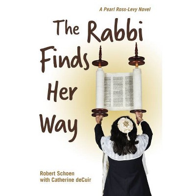 The Rabbi Finds Her Way - by  Robert Schoen & Catherine Decuir (Paperback)