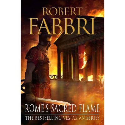 Rome's Sacred Flame - (Vespasian) by  Robert Fabbri (Paperback)