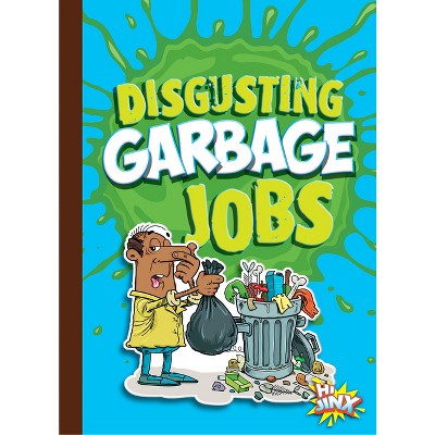 Disgusting Garbage Jobs - (Awesome, Disgusting Careers) by  Mary E Bleckwehl (Paperback)