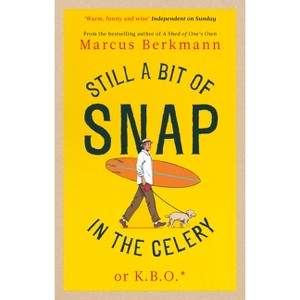 Still a Bit of Snap in the Celery - by  Marcus Berkmann (Paperback) - 1 of 1