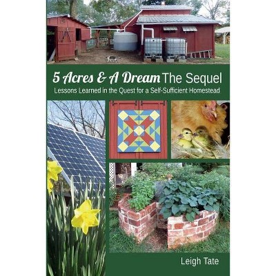 5 Acres & A Dream The Sequel - (5 Acres & a Dream) by  Leigh Tate (Paperback)