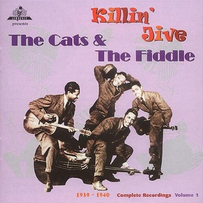 The Cats & the Fiddle - Killin Jive, 1939-40 - the Complete (CD)