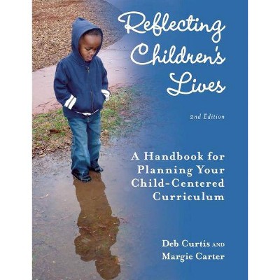 Reflecting Children's Lives - 2nd Edition by  Deb Curtis & Margie Carter (Paperback)