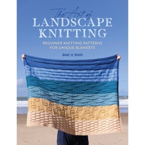 The Art of Landscape Knitting - by  Anne Le Brocq (Paperback) - 1 of 1