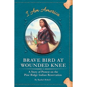 Brave Bird at Wounded Knee - by  Rachel Bithell (Paperback) - 1 of 1