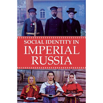 Social Identity in Imperial Russia - (Niu Slavic, East European, and Eurasian Studies) by  Elise Kimerling Wirtschafter (Paperback)