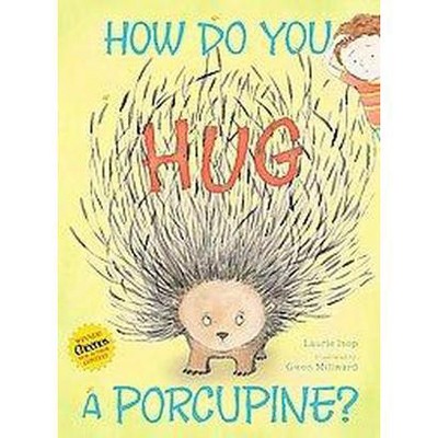 How Do You Hug a Porcupine? - by  Laurie Isop (Hardcover)