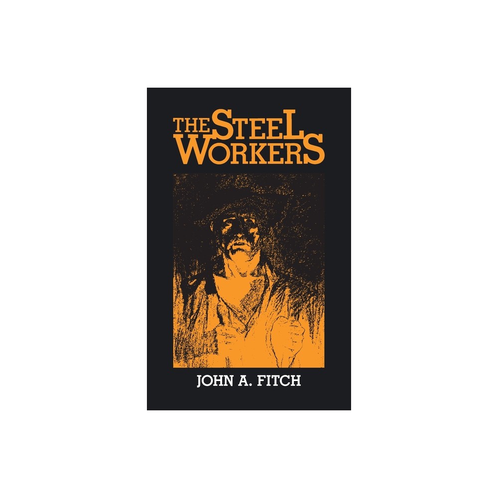 The Steel Workers - (Regional) by John Fitch (Paperback)